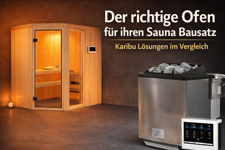 Der richtige Ofen für Ihren Sauna Bausatz – Karibu Saunaöfen im Vergleich