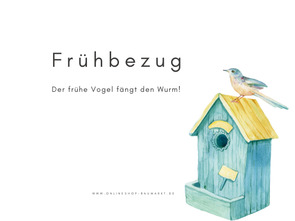Tipps: Frühbezug –  Früh bestellen. Weniger zahlen. Pünktlich zum Frühling genießen.