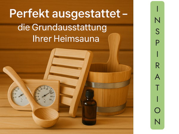 Inspiration: Perfekt ausgestattet – die Grundausstattung Ihrer Heimsauna